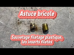 Réparer filetage plastique, les inserts filetés. Sauve ta pièce
