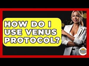 How Do I Use Venus Protocol? - CryptoBasics360.com