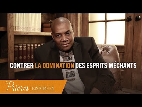Contrer la domination des esprits méchants - Prières inspirées - Marcel Kouamenan