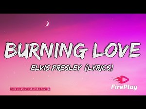 Elvis Presley - Burning Love (Lyrics)