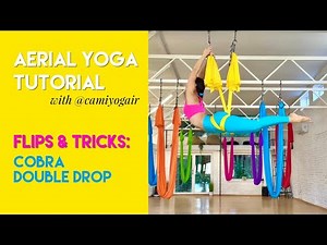 10 min Aerial Yoga Tutorial - Cobra Double Drop from Back Straddle |Flips & Tricks Class |CamiyogAIR