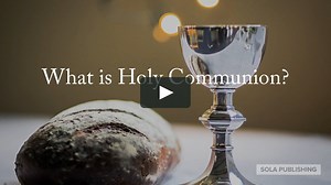 Holy Communion: What is it?