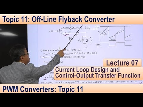 Lecture 07: Flyback converter, Current loop design, Optocoupler, Compensation ramp slope, PSIM, CSN