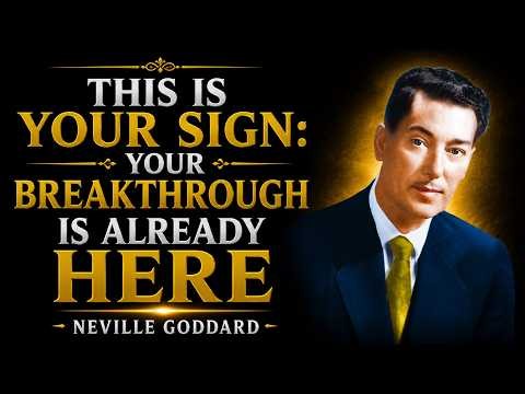 THIS IS YOUR SIGN: YOUR BREAKTHROUGH IS ALREADY HERE | NEVILLE GODDARD.