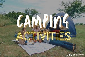 65  Camping Activities For Adults & Kids Of All Ages