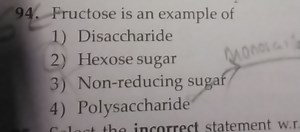 Fructose is an example of1) Disaccharide2) Hexose sugar3) No... | Filo