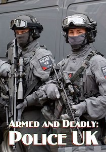 Armed and Deadly: Police UK - streaming online