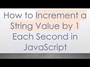 How to Increment a String Value by 1 Each Second in JavaScript
