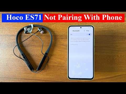 Hoco ES71 not connecting to phone