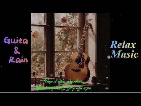 Realax Music I Guita & Rain Thư giản, giảm stress