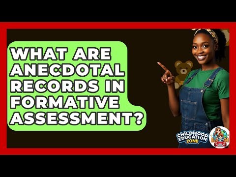 What Are Anecdotal Records In Formative Assessment? - Childhood Education Zone