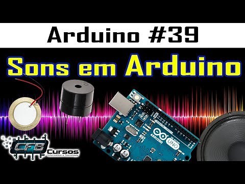 Tocando sons com Arduino - Curso de Arduino #39