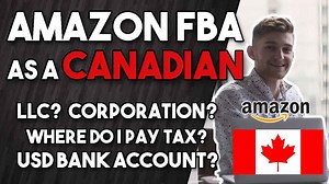 Amazon FBA tips for Canadians - Taxation, cross border banking, legal entities