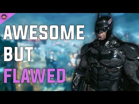 Why Batman Arkham Knight Is Awesome ... But Flawed