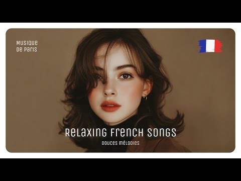 Playlist 🎧 // Relaxing French Songs for Calm Parisian Hours // Douces couleurs du jour 🇫🇷