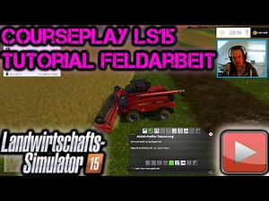 LS15 Courseplay Tutorial Feldarbeit ★ Lets Play: Landwirtschafts-Simulator 2015 LS 15 [Deutsch HD]