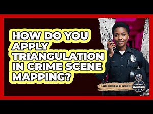 How Do You Apply Triangulation In Crime Scene Mapping?