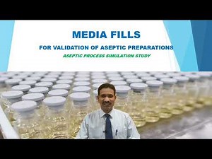 MEDIA FILLS - ASEPTIC PROCESS SIMULATION STUDY