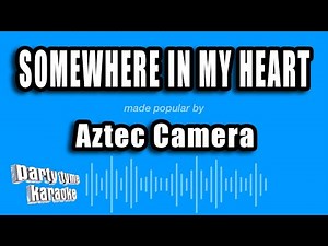 Aztec Camera - Somewhere In My Heart (Karaoke Version)