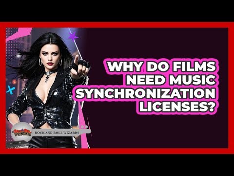 Why Do Films Need Music Synchronization Licenses?