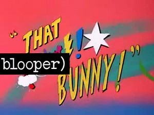 Bugs BunnyBlooper Bunny 1991