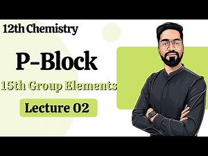 12th Chemistry - P Block - L-02 15th Group Elements - ashish singh lectures | IIT-JEE | NEET
