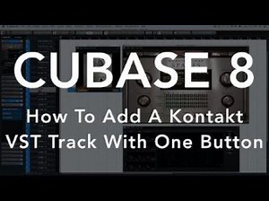 How To Add A Kontakt VST Instrument With One Button In Cubase 8
