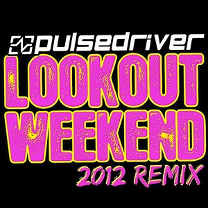 Pulsedriver - Lookout Weekend (2012 Remix)