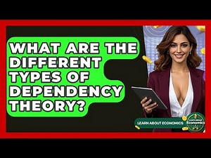 What Are The Different Types Of Dependency Theory? - Learn About Economics