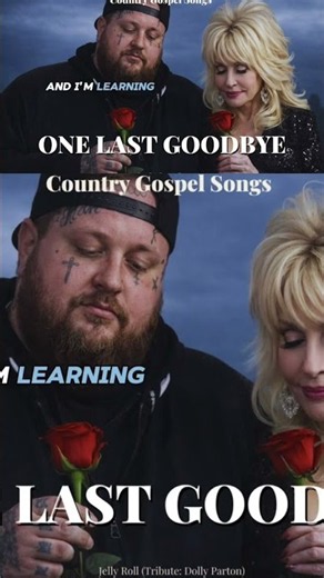 Jelly Roll & Dolly Parton - One Last Goodbye💔 #countrymusic #jellyroll #gospelmusic #worshipmusic