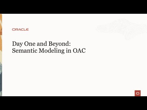 6. Day One and Beyond: Semantic Modeling in OAC