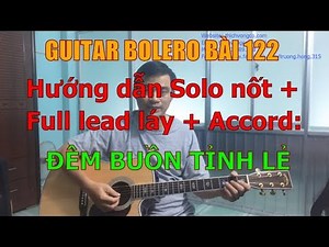 GUITAR BOLERO BÀI 122: ĐÊM BUỒN TÌNH LẺ (Hướng dẫn solo nốt + full lead láy + Accord)