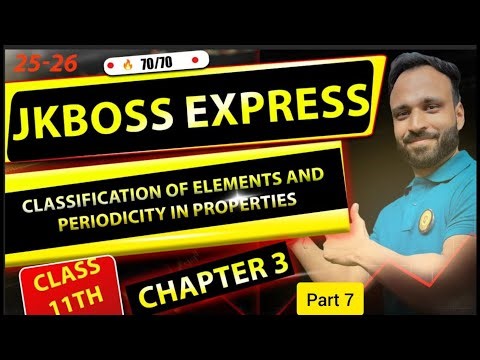JKBOSE | CHEMISTRY | CLASS 11 | |CLASSIFICATION OF ELEMENTS & PERIODICITY IN PROPERTIES | PART 7|