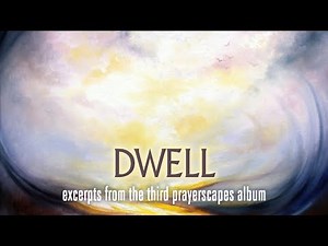 Dwell - the third album from prayerscapes