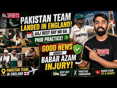 Pakistan Team England Pohanch Gayi! | Babar Azam Injury Par Good News