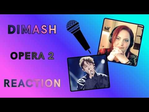 Dimash - Opera 2 - REACTION