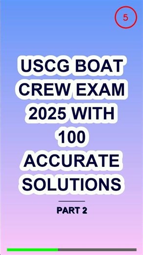 USCG BOAT CREW EXAM 2025 WITH 100 ACCURATE SOLUTIO