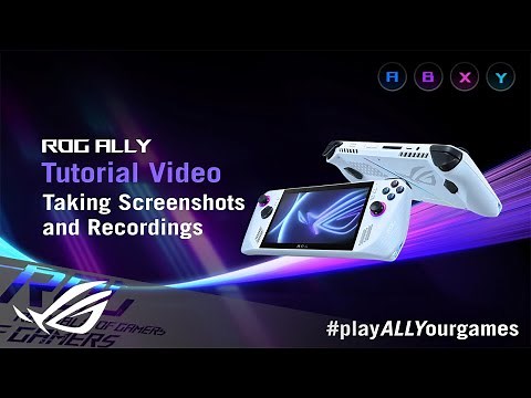 ROG Ally Tutorial Video - Taking Screenshots and Recordings