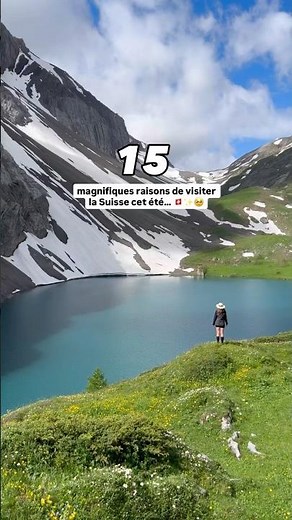 15 raisons de visiter la Suisse cet été… ✨🇨🇭🥹
