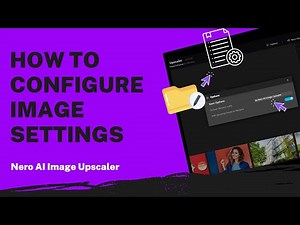 How to Configure Image Settings | Nero AI Image Upscaler Tutorial