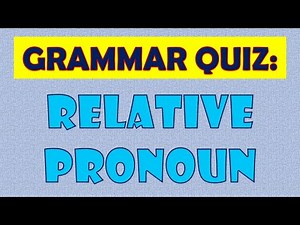 Grammar Test Relative Pronouns