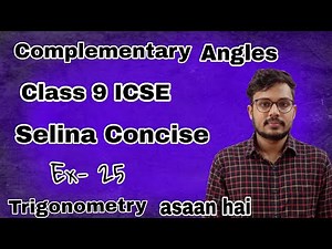 Trigonometry Class 9 | ICSE | Complementary Angles | Exercise 25 | Selina Concise Mathematics | Full