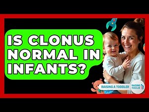 Is Clonus Normal In Infants? - Raising A Toddler