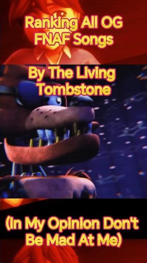 Ranking FNAF Songs In My Opinion | The Living Tombstone
