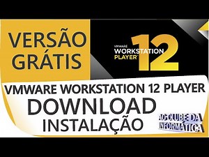 VMware Workstation Player 12 Versão Grátis Download e Instalação