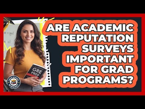 Are Academic Reputation Surveys Important For Grad Programs?