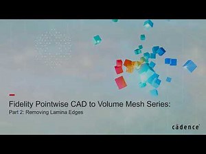 Fidelity Pointwise: CAD to Volume Mesh Part 2, Removing Lamina Edges