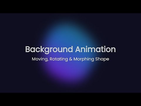 Background Animation | Moving, Rotating & Morphing Shape | HTML CSS #blob