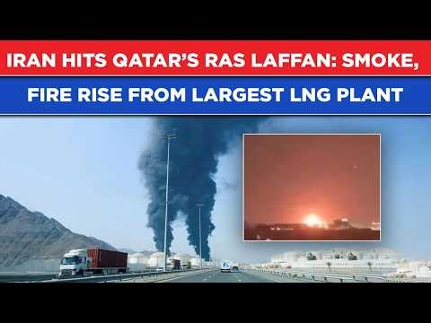 Iran Hits Largest LNG Plant In Qatar| Watch Black Smoke, Fire Rise From Ras Lagan| Sharp Escalation
