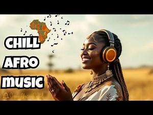 Chill Afrofusion Melodies: Relaxing Chill Music for Self-Reflection